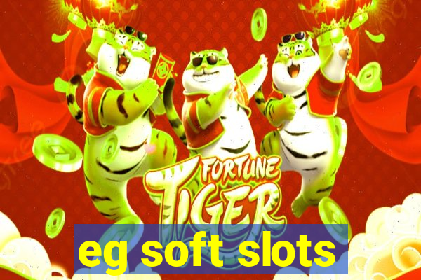 eg soft slots